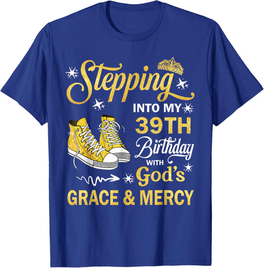 Stepping Into My 39th Birthday God's Grace & Mercy Blessing T-Shirt - T-Shirt | Royal