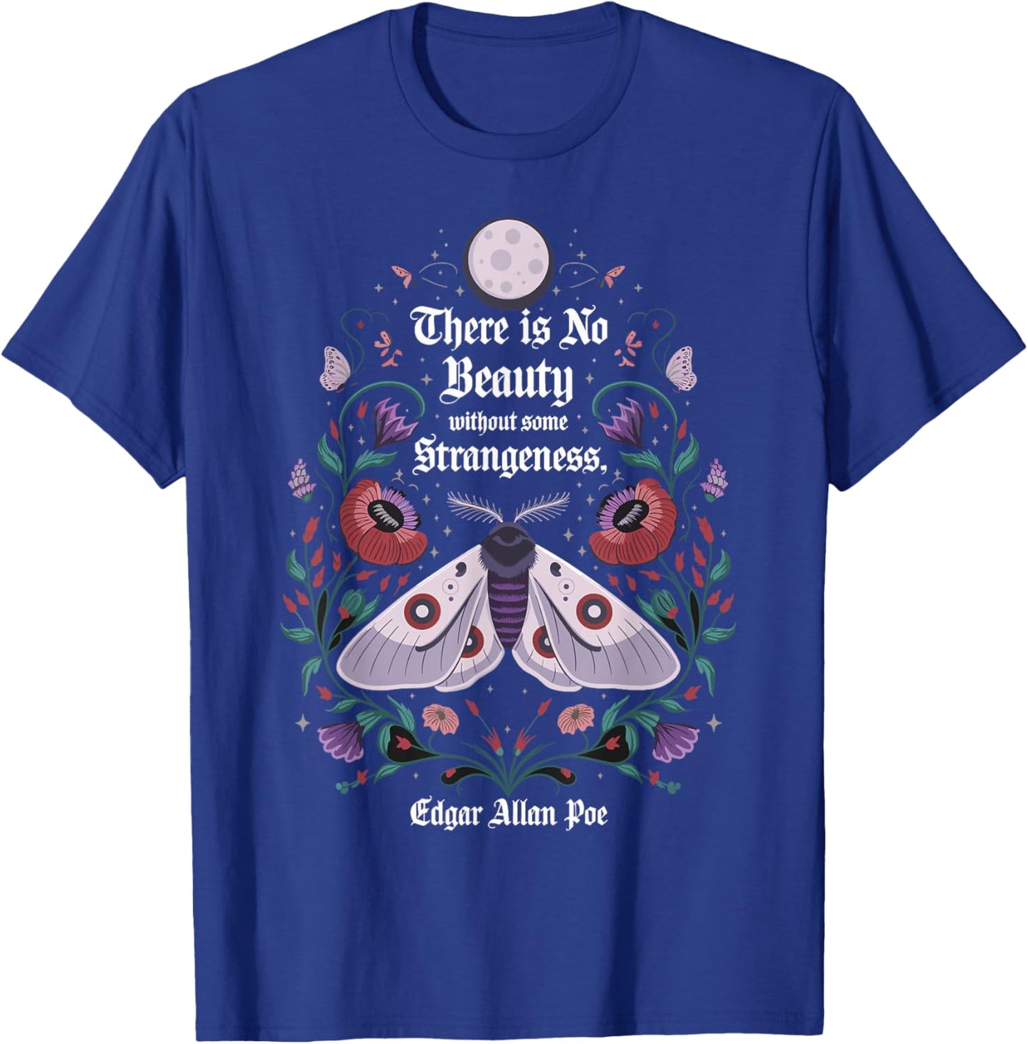 There is No Beauty Without Some Strangeness Edgar Allan Poe T-Shirt - T-Shirt | Royal