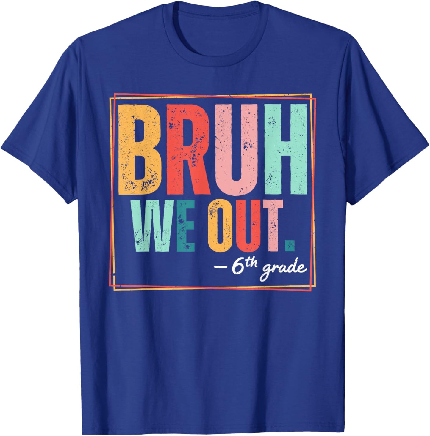 Last Day of School Bruh We Out Sixth Grade Kids T-Shirt - T-Shirt | Royal