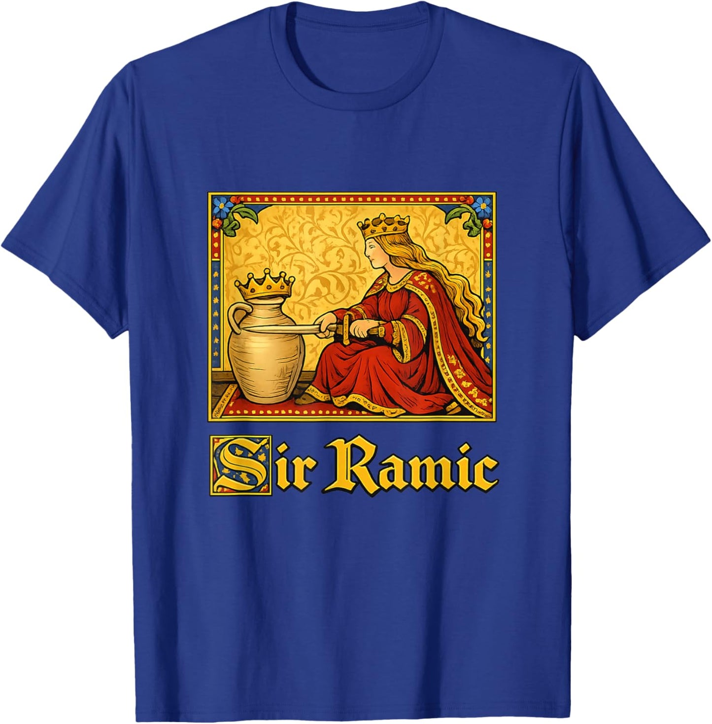 Sir Ramic Ceramic Medieval Gen Z Brainrot Meme Raunchy Joke T-Shirt - T-Shirt | Royal