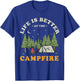Life Is Better At The Campfire Funny Camper Camp Camping T-Shirt - T-Shirt | Royal