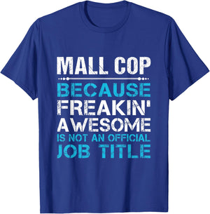Mall Cop - Freaking Awesome T-Shirt - T-Shirt | Royal