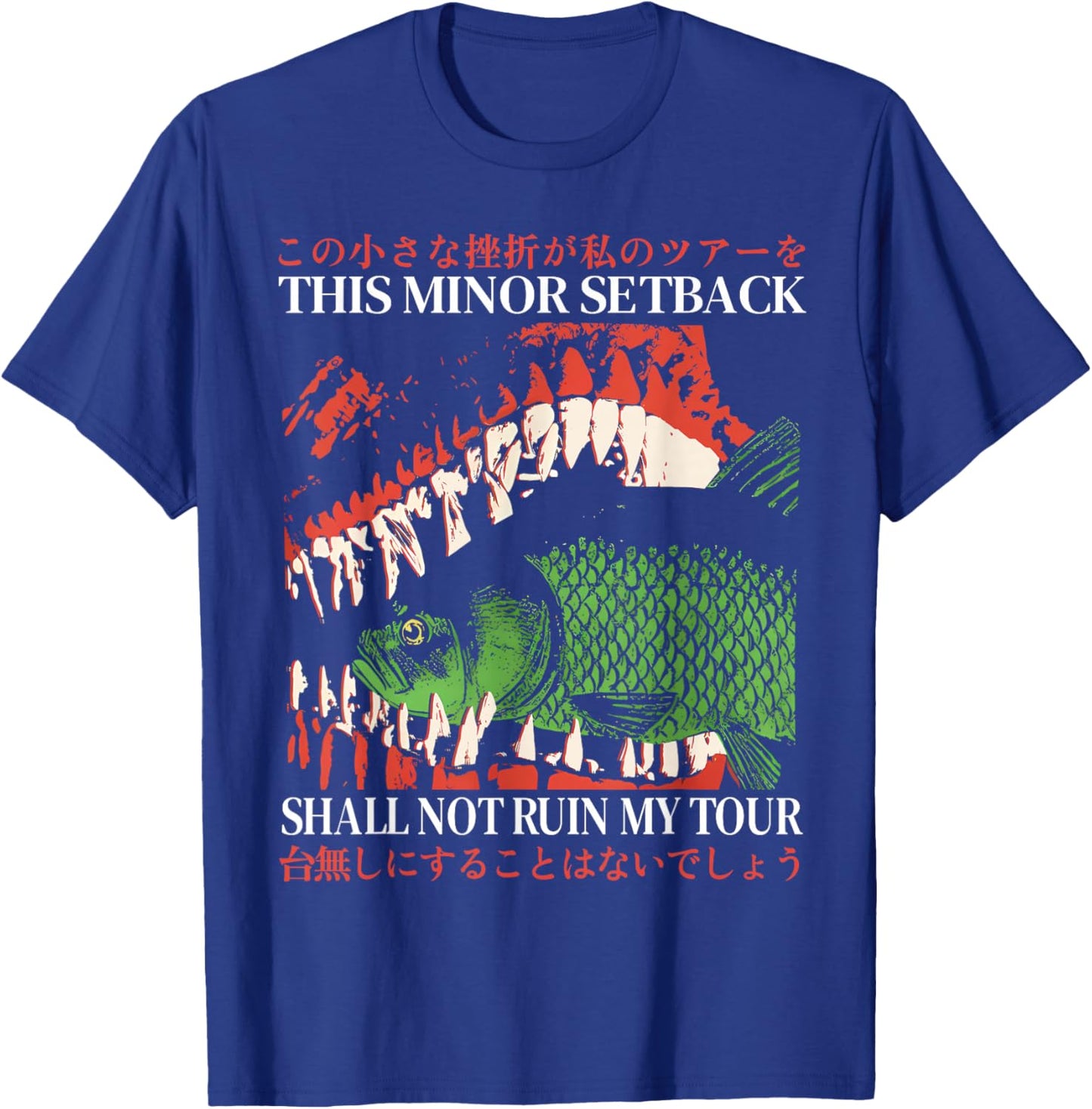 This Minor Setback Shall Not Ruin My Tour Japanese Fish Meme T-Shirt - T-Shirt | Royal