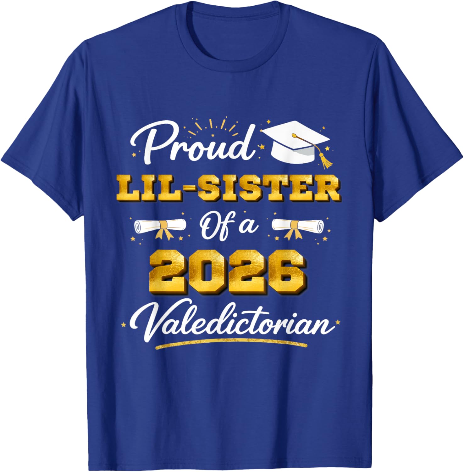 Proud Lil Sister of A 2026 Valedictorian Graduation Graduate T-Shirt - T-Shirt | Royal