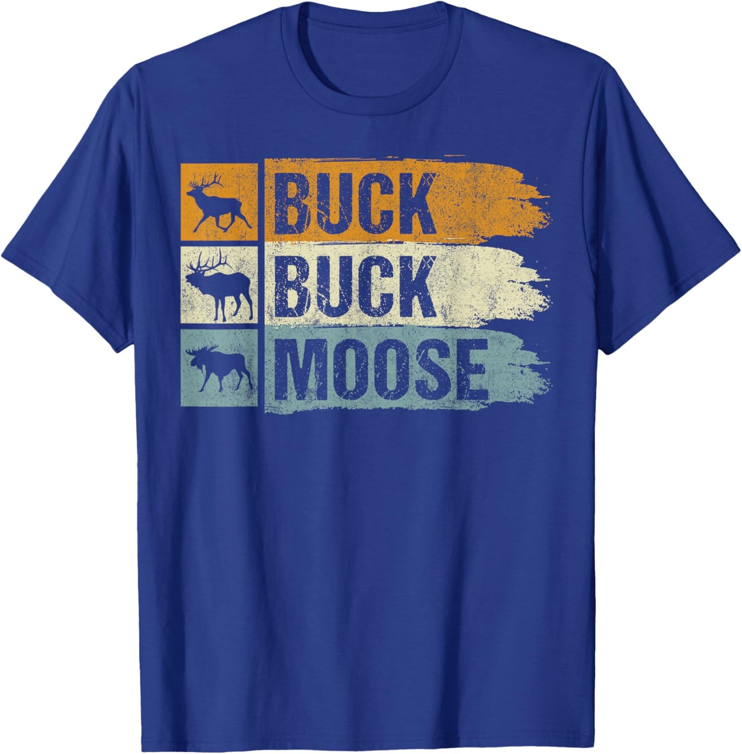 Moose Hunting Buck Buck Moose T-Shirt - T-Shirt | Royal