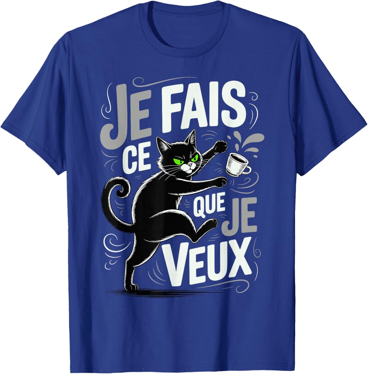 Cat Quote "Je Fais Ce Que Je Veux Humour Kitten" T-Shirt - T-Shirt | Royal