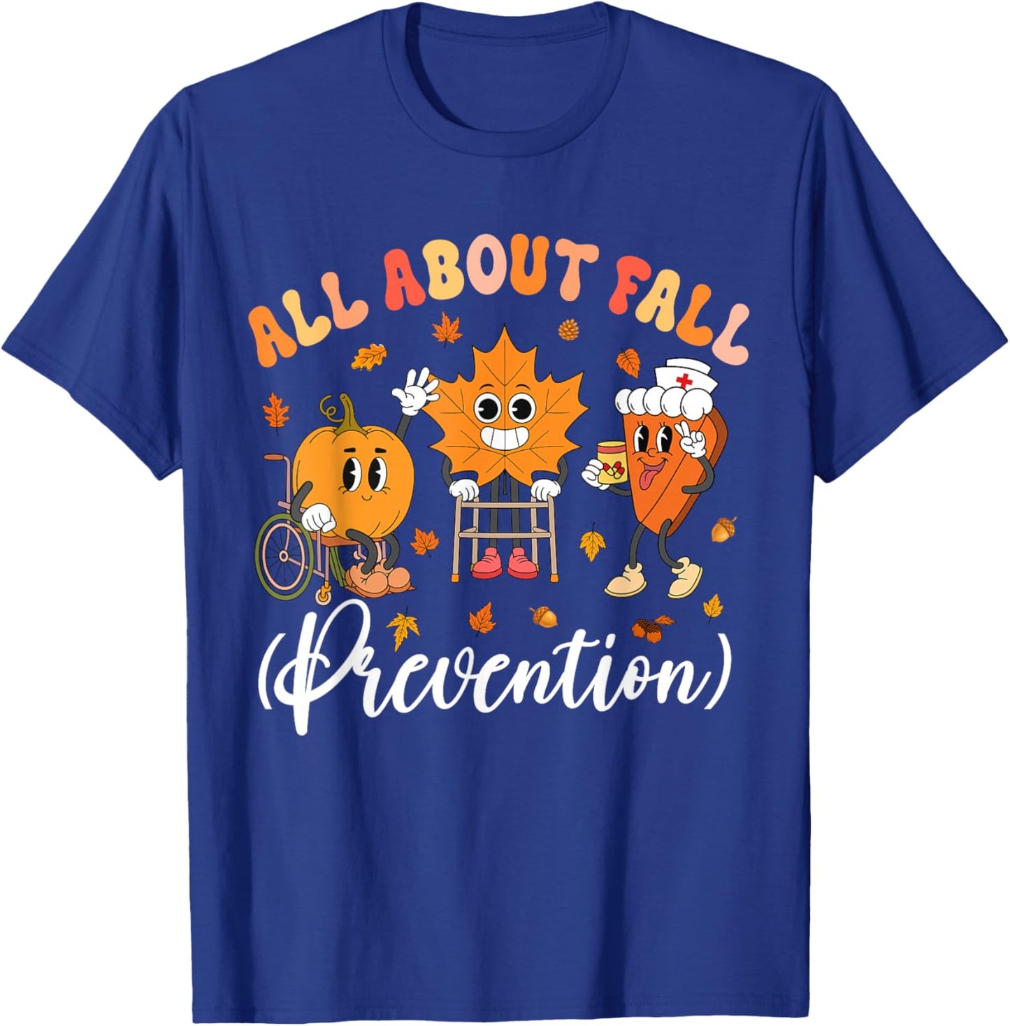 Nurse All About Fall Prevention Fall Physical Therapy PT OT T-Shirt - T-Shirt | Royal
