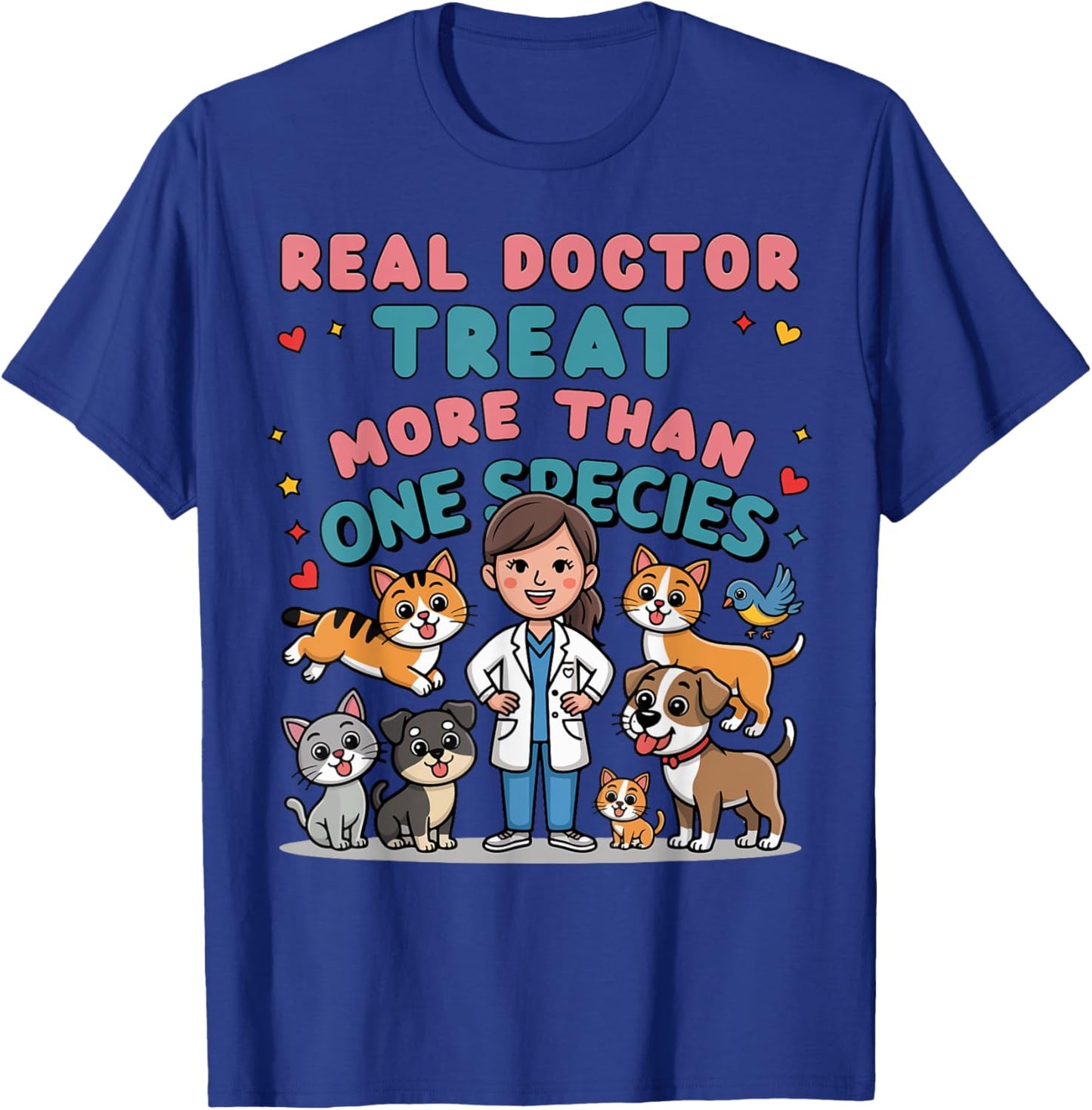 Real Doctors Treat More Than One Species Veterinarian T-Shirt - T-Shirt | Royal