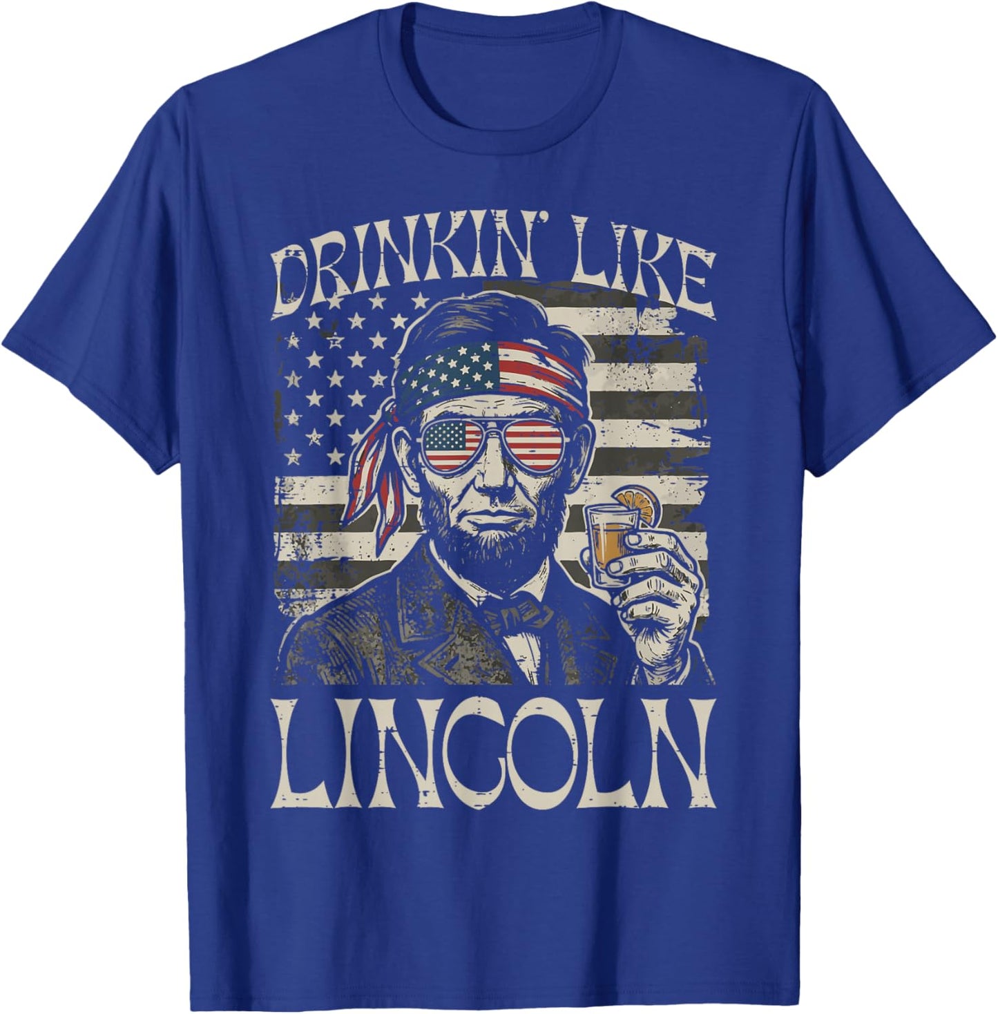 4th of July Drinkin Like Lincoln Funny Patriotic Men Women T-Shirt - T-Shirt | Royal