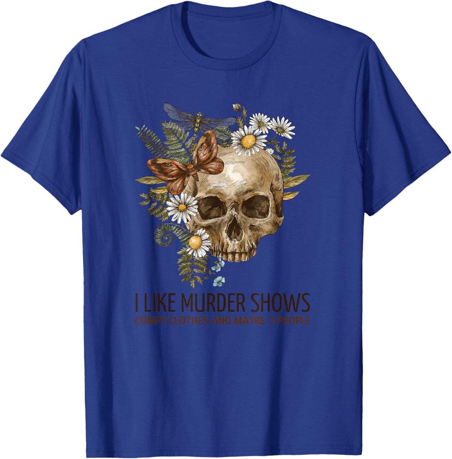 I Like Murder Shows Funny Halloween And Horror Design T-Shirt - T-Shirt | Royal