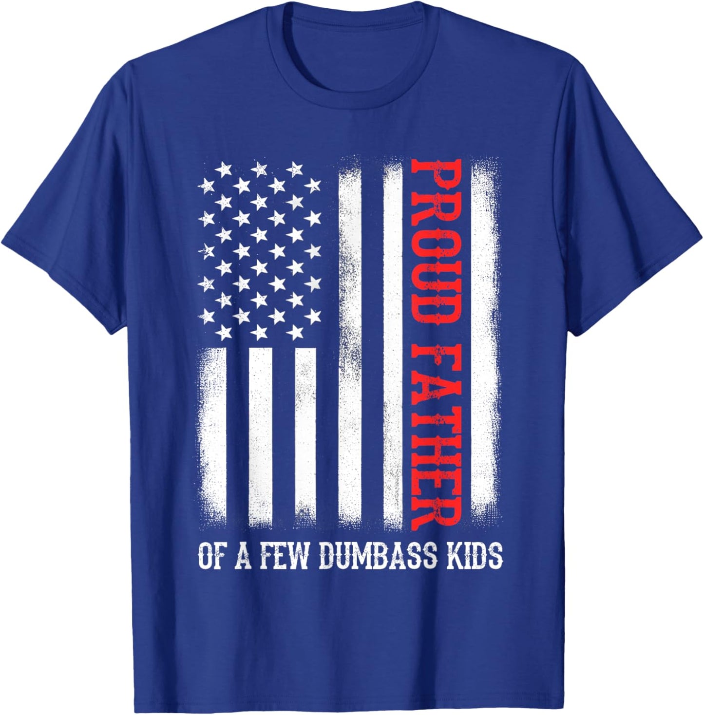 Proud Father Of A Few Dumb-ass Kids Vintage Father's Day T-Shirt - T-Shirt | Royal