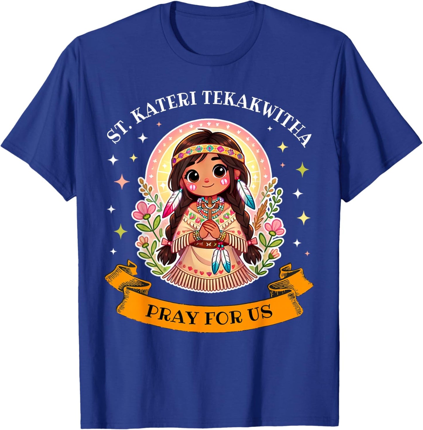 St. Kateri Tekakwitha Catholic Saint Pray for Us for Kids T-Shirt - T-Shirt | Royal