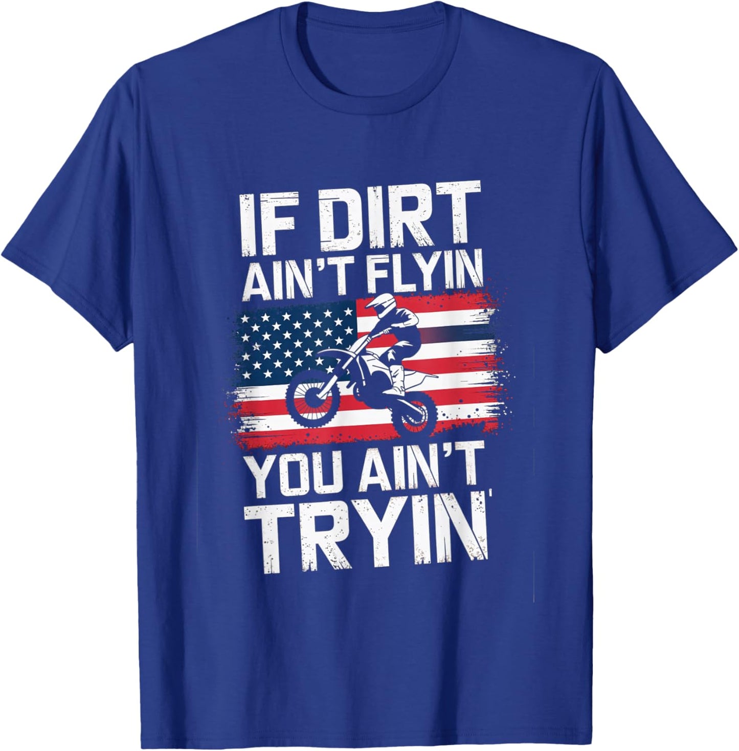 If Dirt Ain't Flyin' Motocross American Flag Rider Design T-Shirt - T-Shirt | Royal