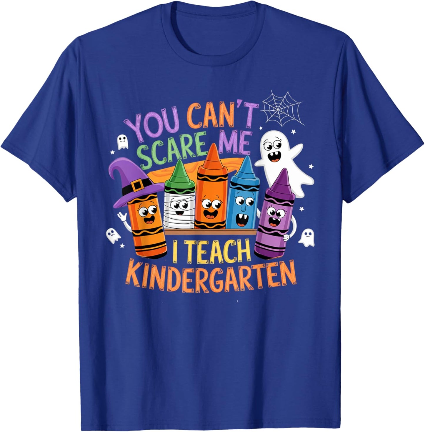 You Can't Scare Me I Teach Kindergarten Halloween Teacher T-Shirt - T-Shirt | Royal
