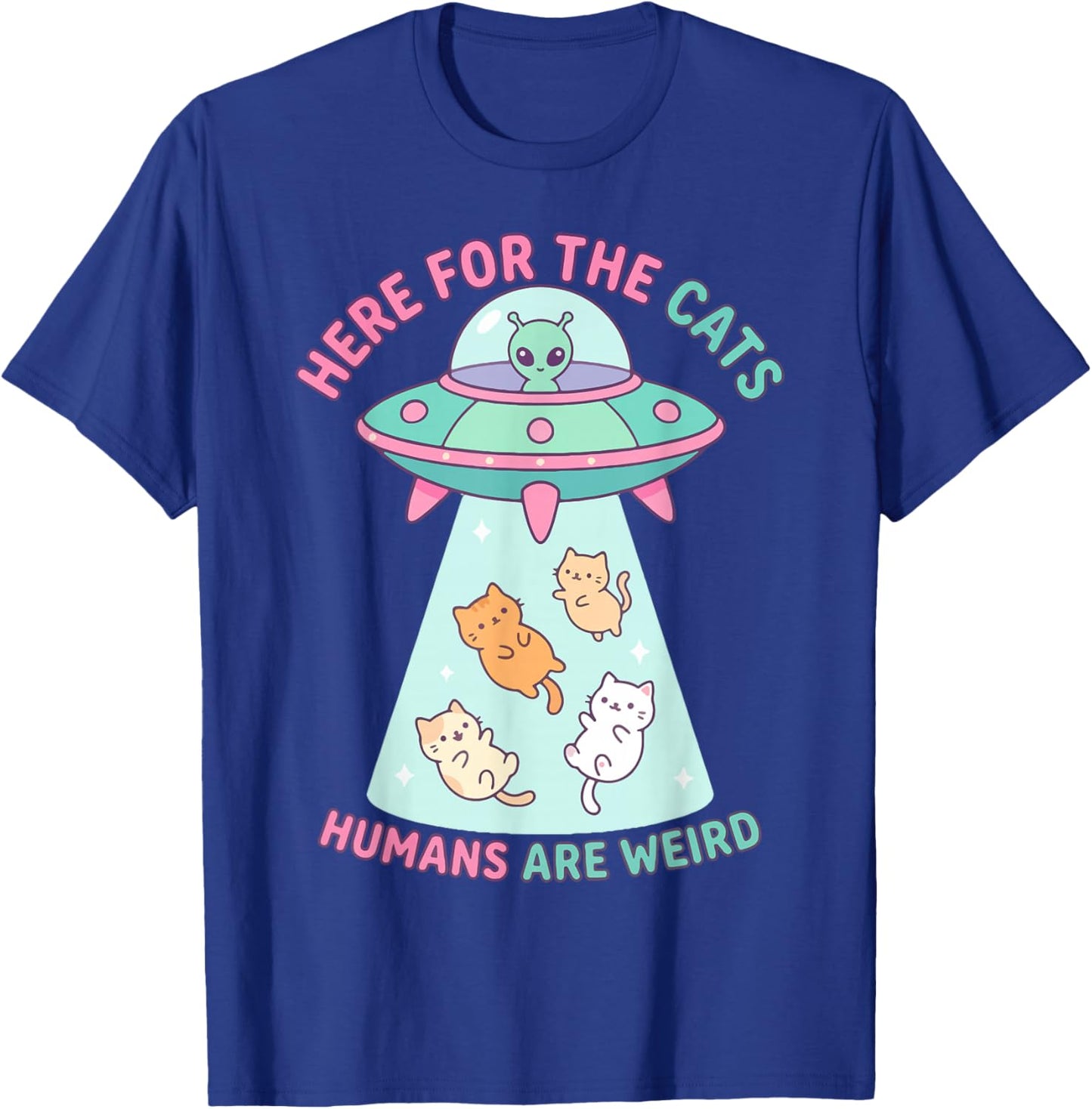Funny Here for The Cats Humans are Weird Alien Encounter T-Shirt - T-Shirt | Royal