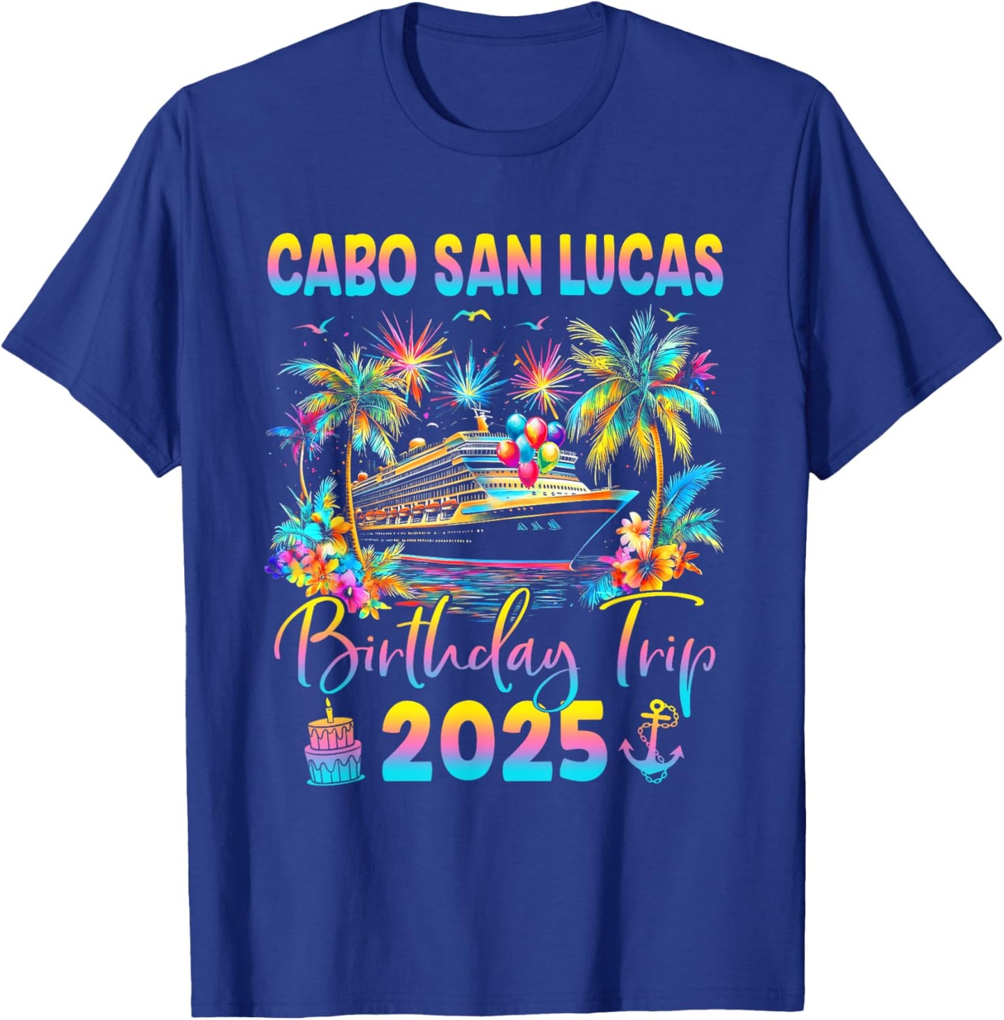 Cabo San Lucas Birthday Trip 2025 Cruise Birthday Party T-Shirt - T-Shirt | Royal