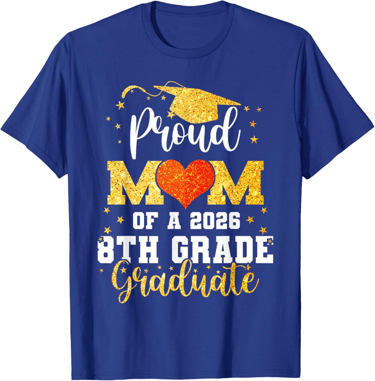 Proud Mom of A Class 2026 8th Grade Graduate Graduation T-Shirt - T-Shirt | Royal