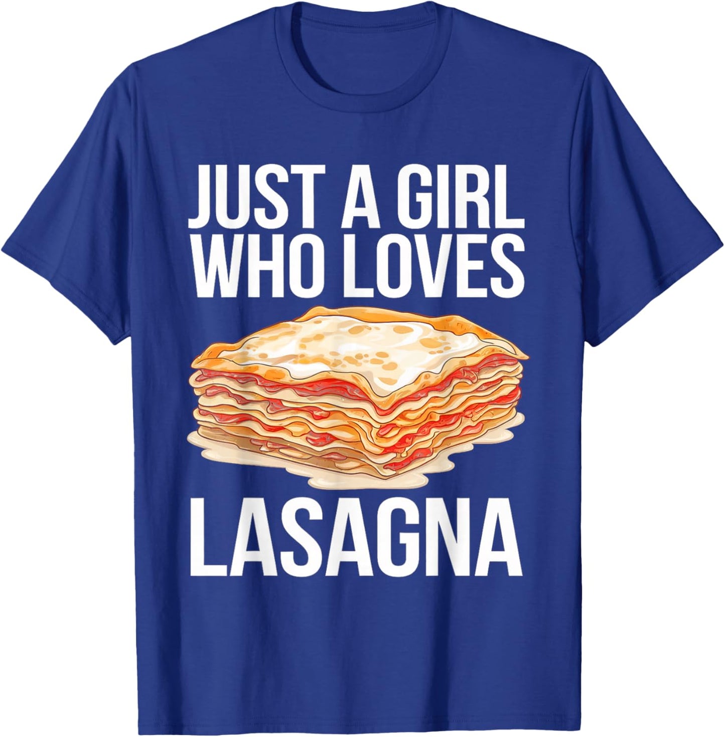 Just a Girl Who Loves Lasagna Food Lover Italian Lasagna T-Shirt - T-Shirt | Royal