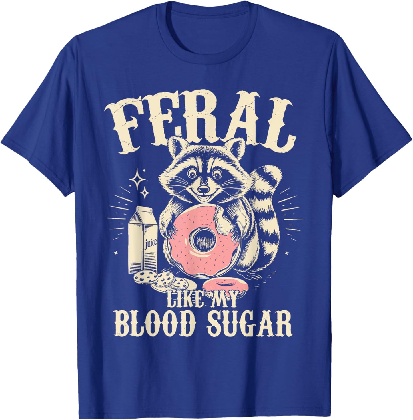 Feral Like My Blood Sugar Diabetes Awareness Diaversary T-Shirt - T-Shirt | Royal