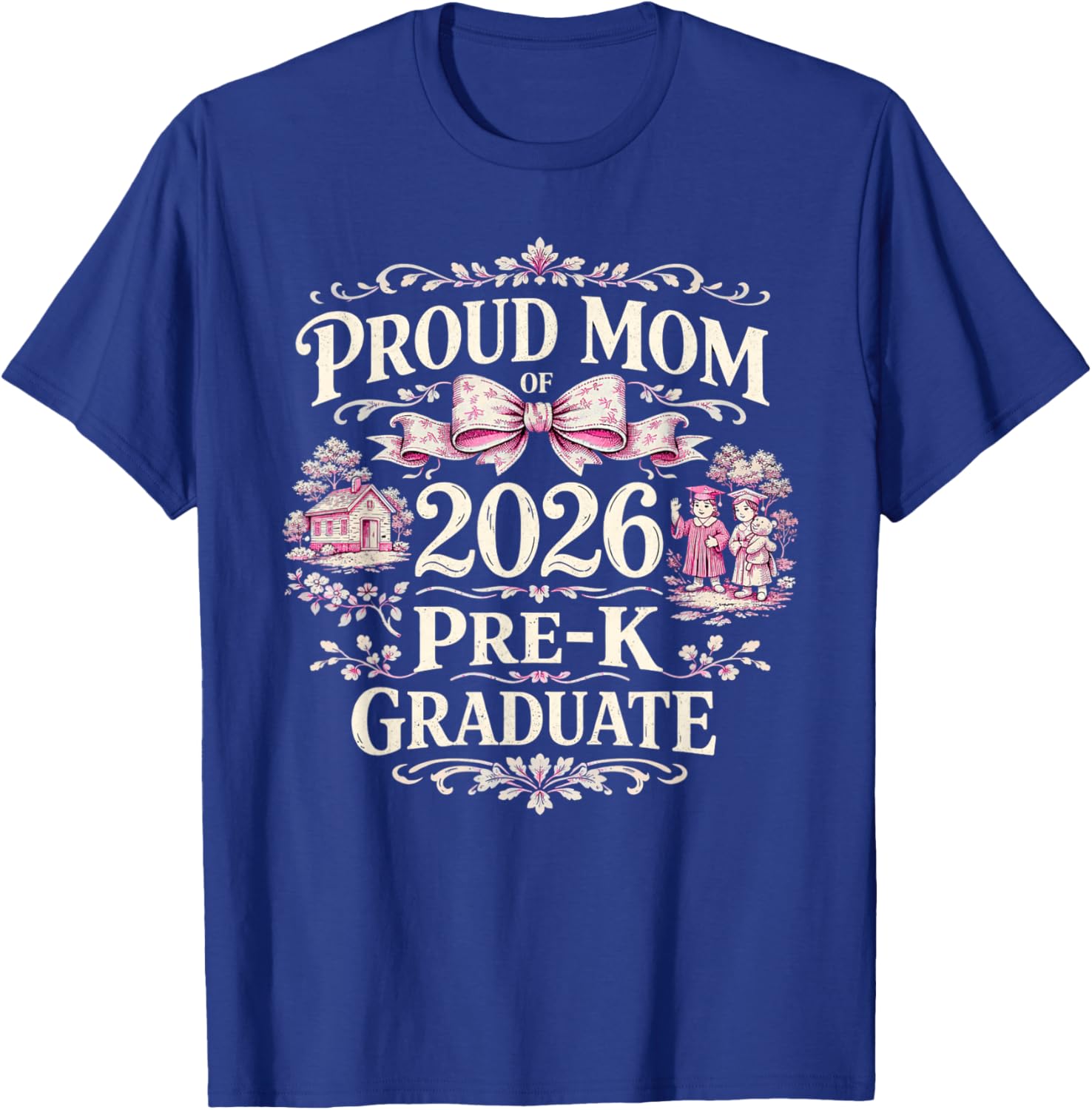 Proud of 2026 Pre-K Graduate Mom Daughter Woman T-Shirt - T-Shirt | Royal