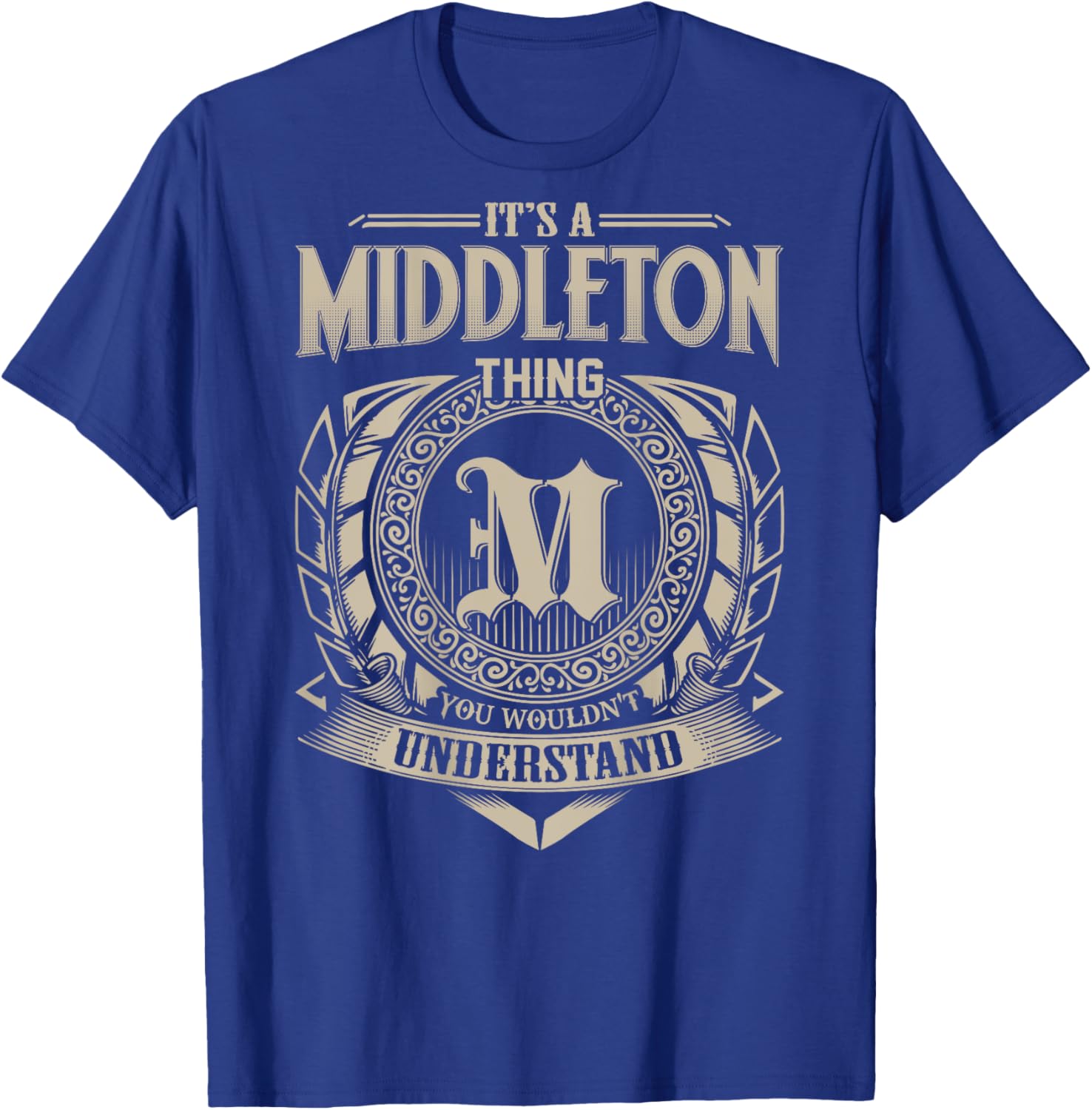 It's A MIDDLETON Thing You Wouldn't Understand Family Name T-Shirt - T-Shirt | Royal