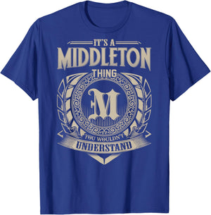 It's A MIDDLETON Thing You Wouldn't Understand Family Name T-Shirt - T-Shirt | Royal