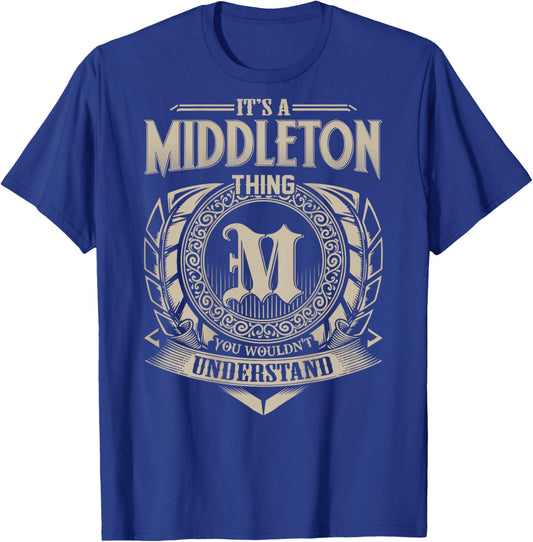 It's A MIDDLETON Thing You Wouldn't Understand Family Name T-Shirt - T-Shirt | Royal