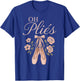 Ballet Dancer Dance Girl Ballerina Oh Pliés T-Shirt - T-Shirt | Royal