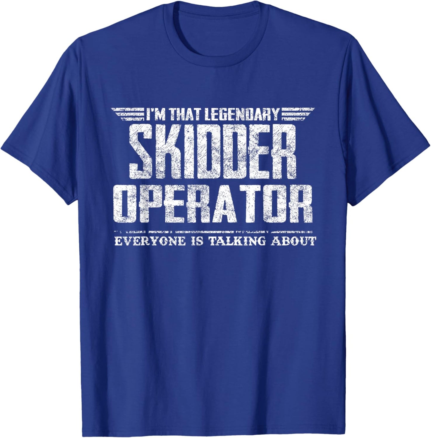 I'm That Legendary Skidder Operator T-Shirt - T-Shirt | Royal