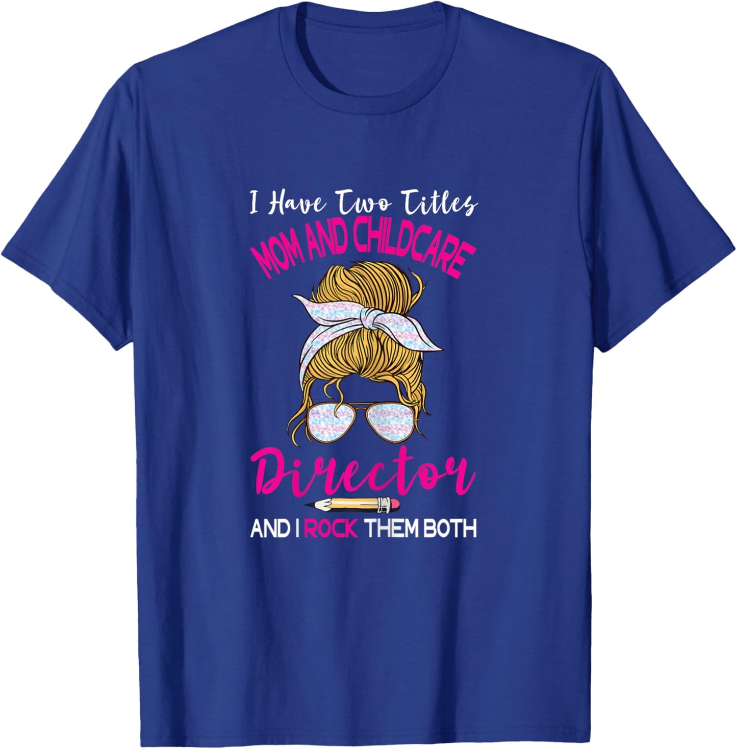 Early Learning Education Director Childcare Director Two Titles Mom T-Shirt - T-Shirt | Royal