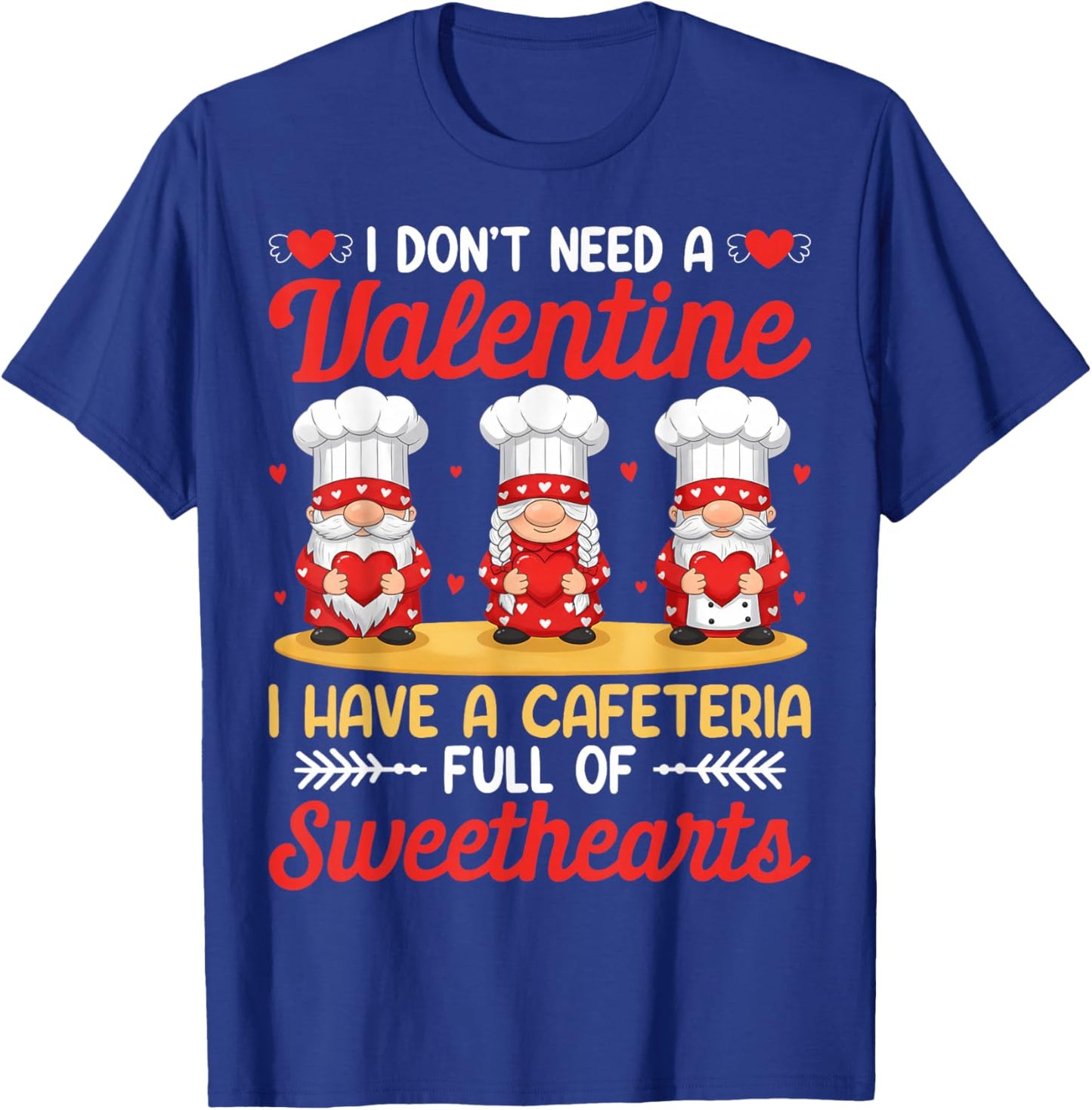 I Have A Cafeteria Full Of Sweethearts Lunch Lady Valentine T-Shirt - T-Shirt | Royal