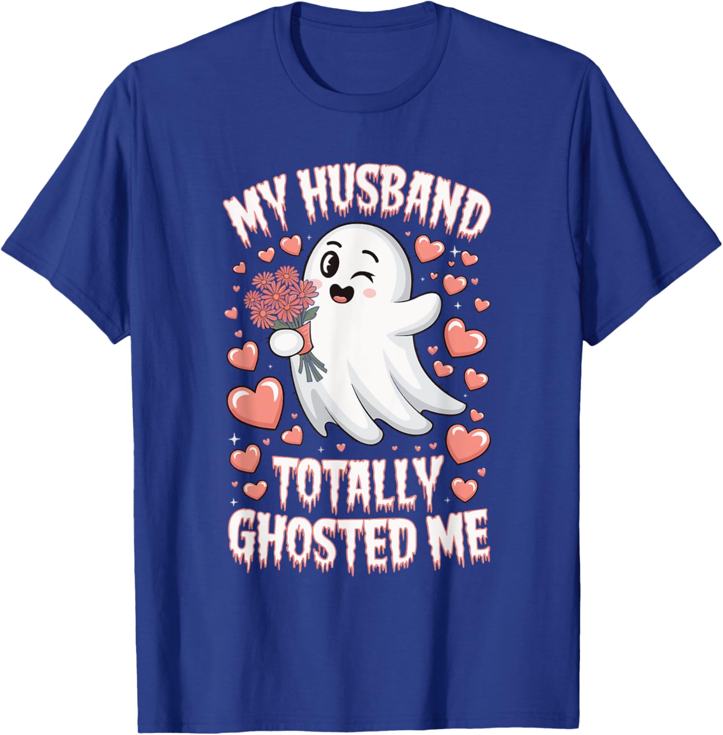 My Husband Totally Ghosted Me T-Shirt - T-Shirt | Royal