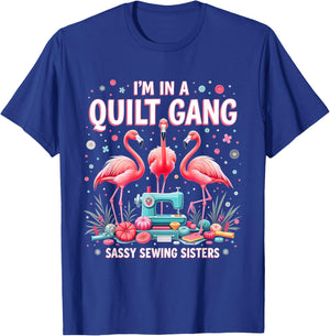 Funny Quilting Flamingo Sewing I'm In A Quilting Gang Sassy T-Shirt - T-Shirt | Royal