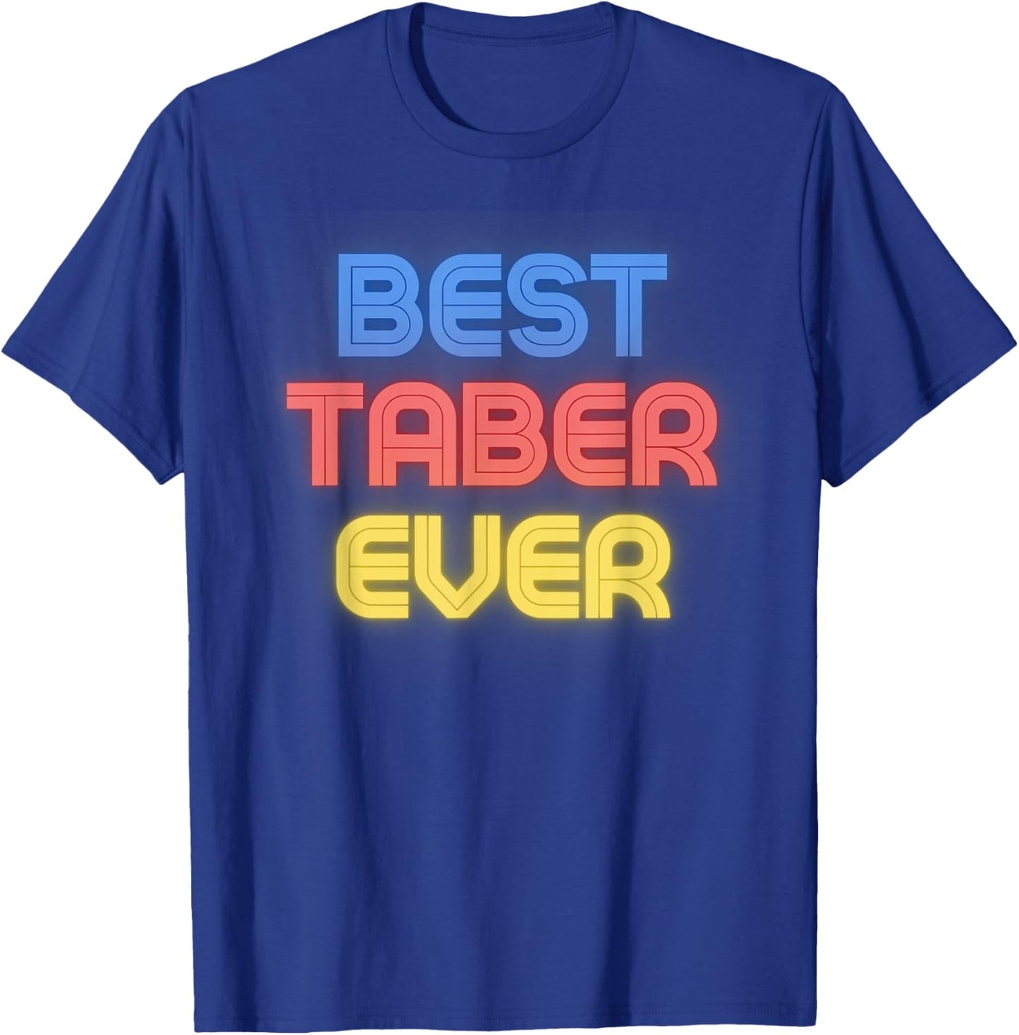 Best Taber Ever - Funny Taber Name Taber T-Shirt - T-Shirt | Royal