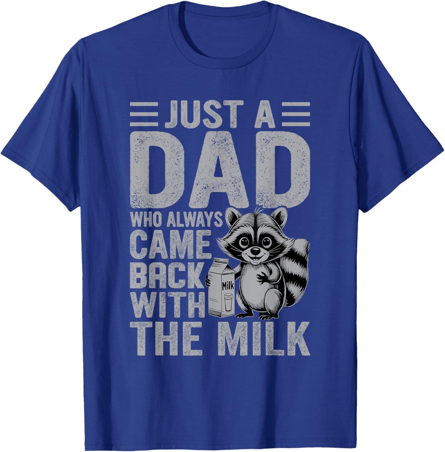 Vintage Racoon Just A Dad Who Always Came Back With The Milk T-Shirt - T-Shirt | Royal