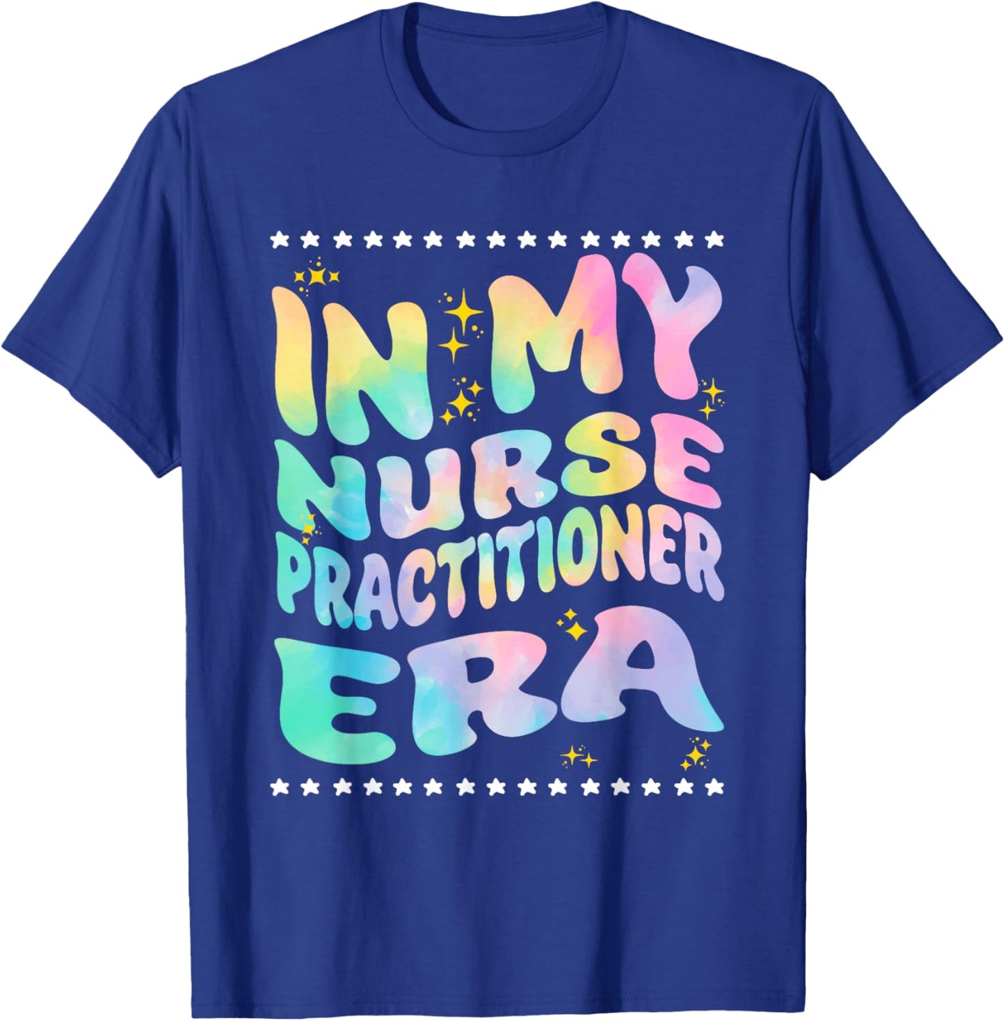 In My Nurse Practitioner Era Nursing Nurses Rn NP T-Shirt - T-Shirt | Royal