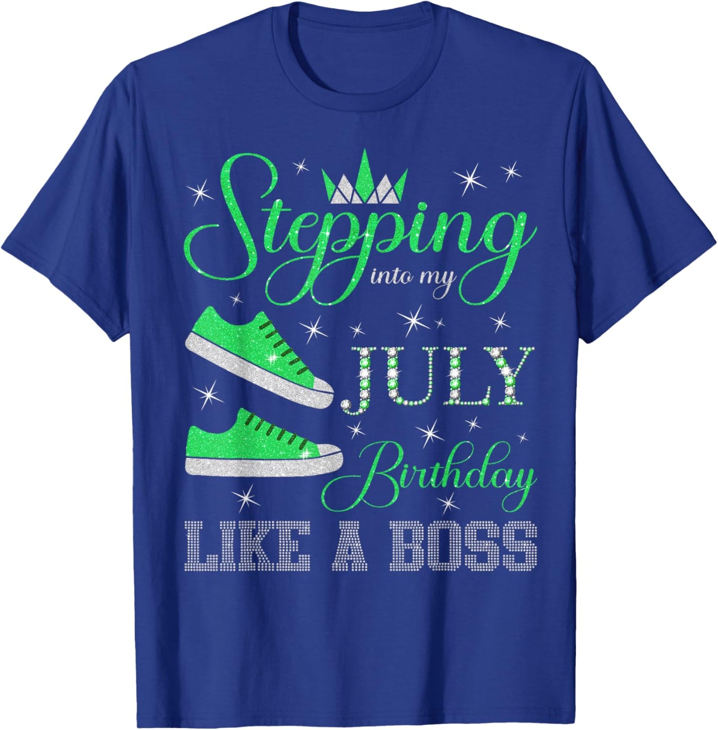 Stepping Into My July Birthday Like a Boss July B-day Party T-Shirt - T-Shirt | Royal
