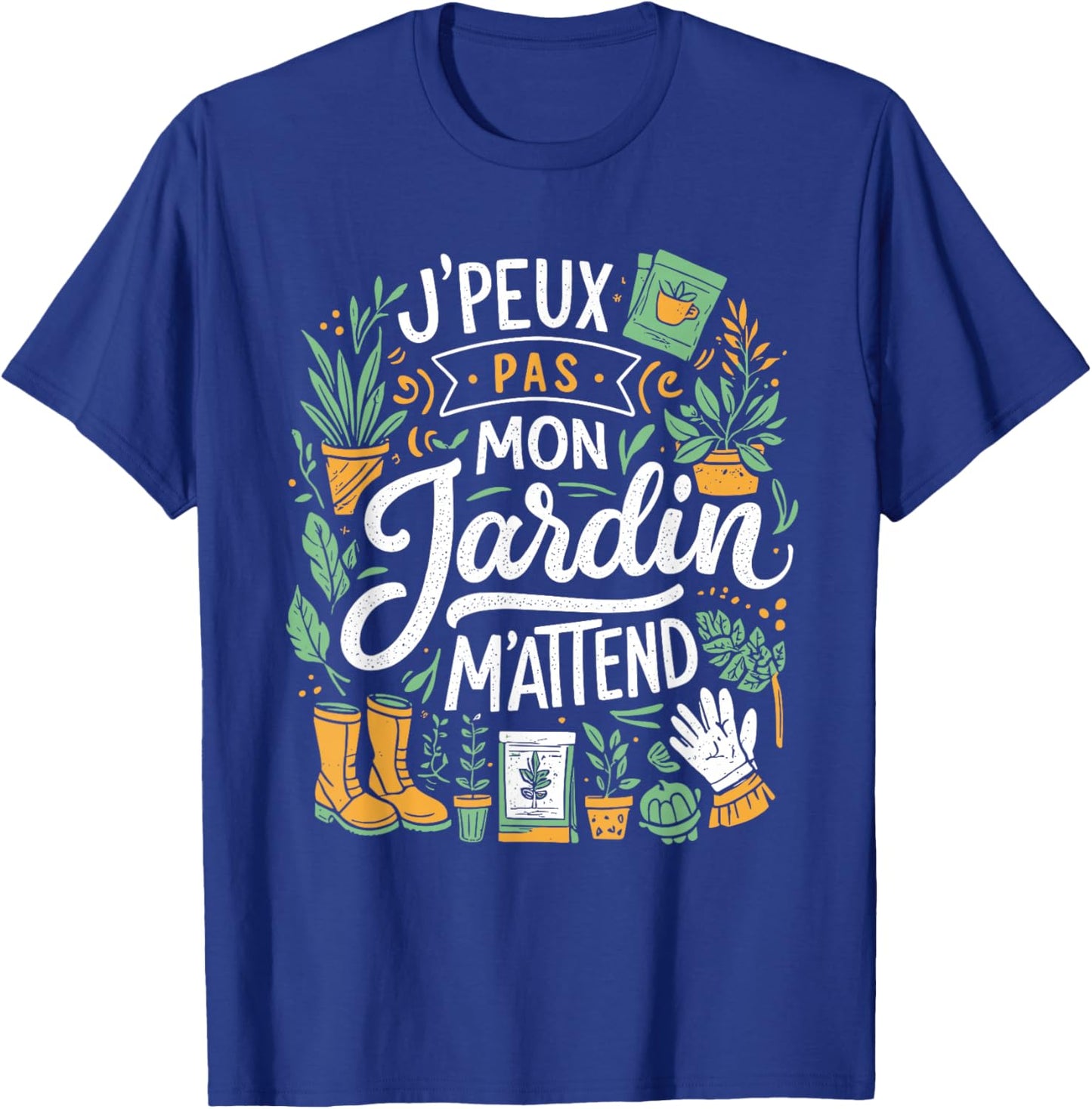 J'Peux Pas Mon Jardin M'Attend Drôle Jardinage T-Shirt - T-Shirt | Royal