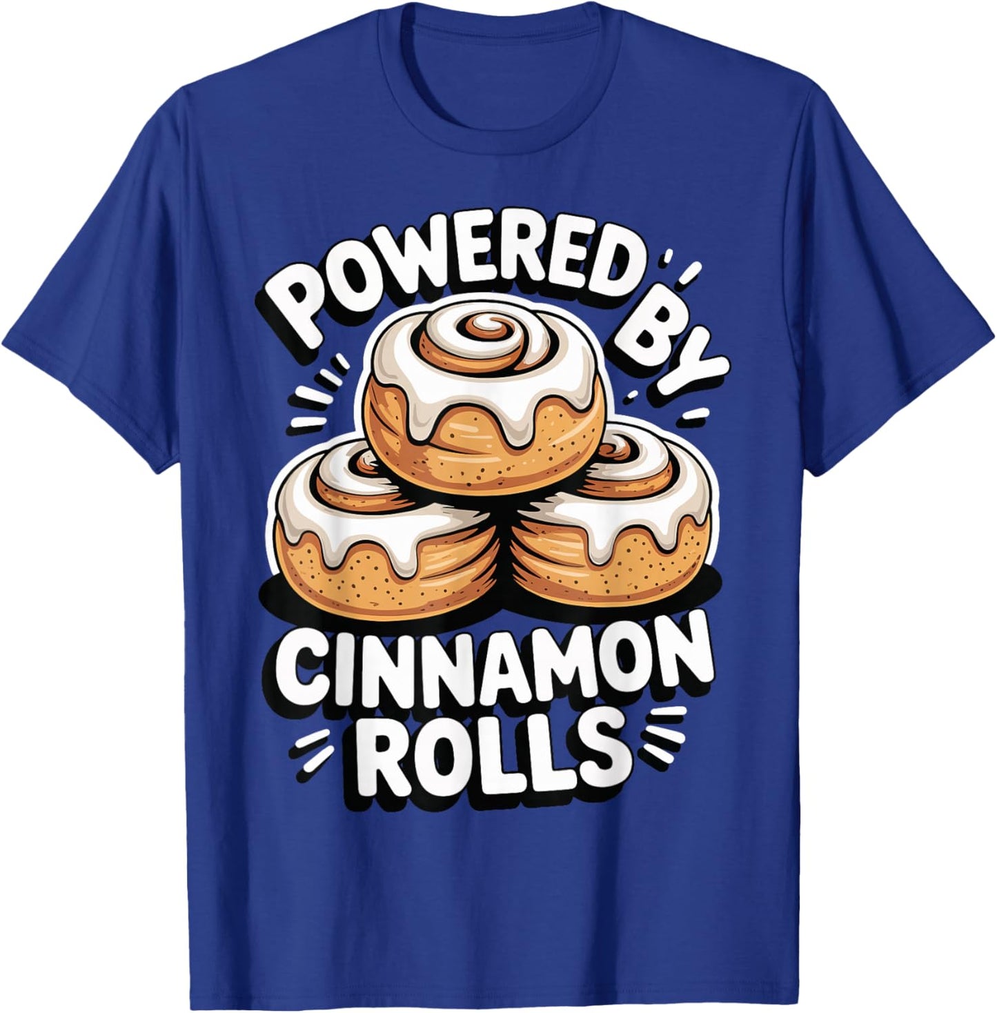 Powered By Cinnamon Rolls T-Shirt - T-Shirt | Royal