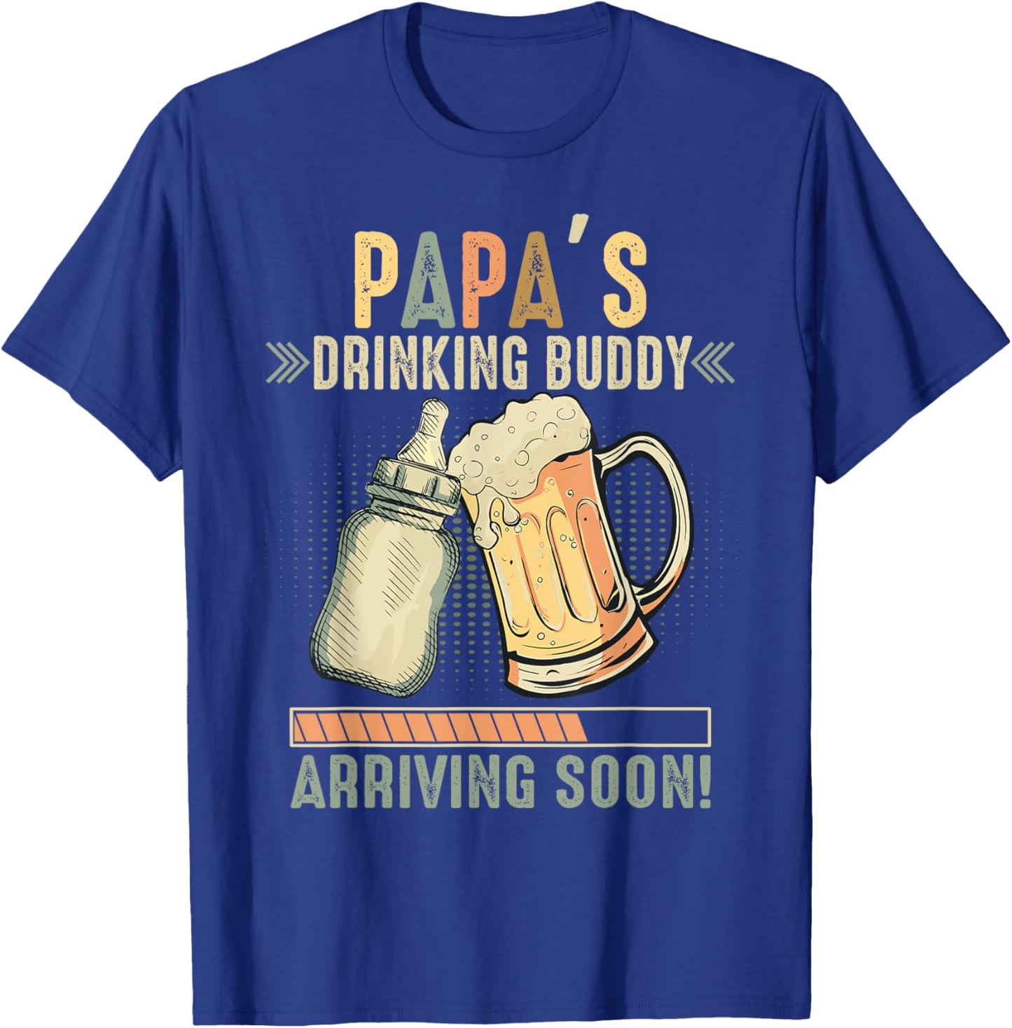 Papa's Drinking Buddy Arriving Soon To Be Dad T-Shirt - T-Shirt | Royal