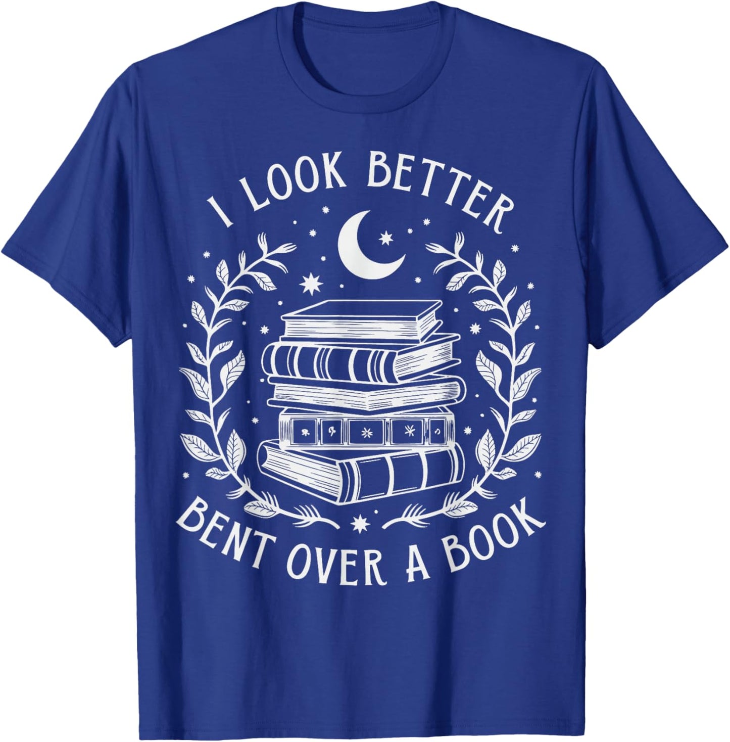 I Look Better Bent Over A Book T-Shirt - T-Shirt | Royal