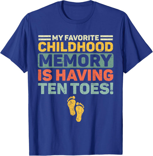 My Favorite Childhood Memory Is Having Ten Toes Retro T-Shirt - T-Shirt | Royal