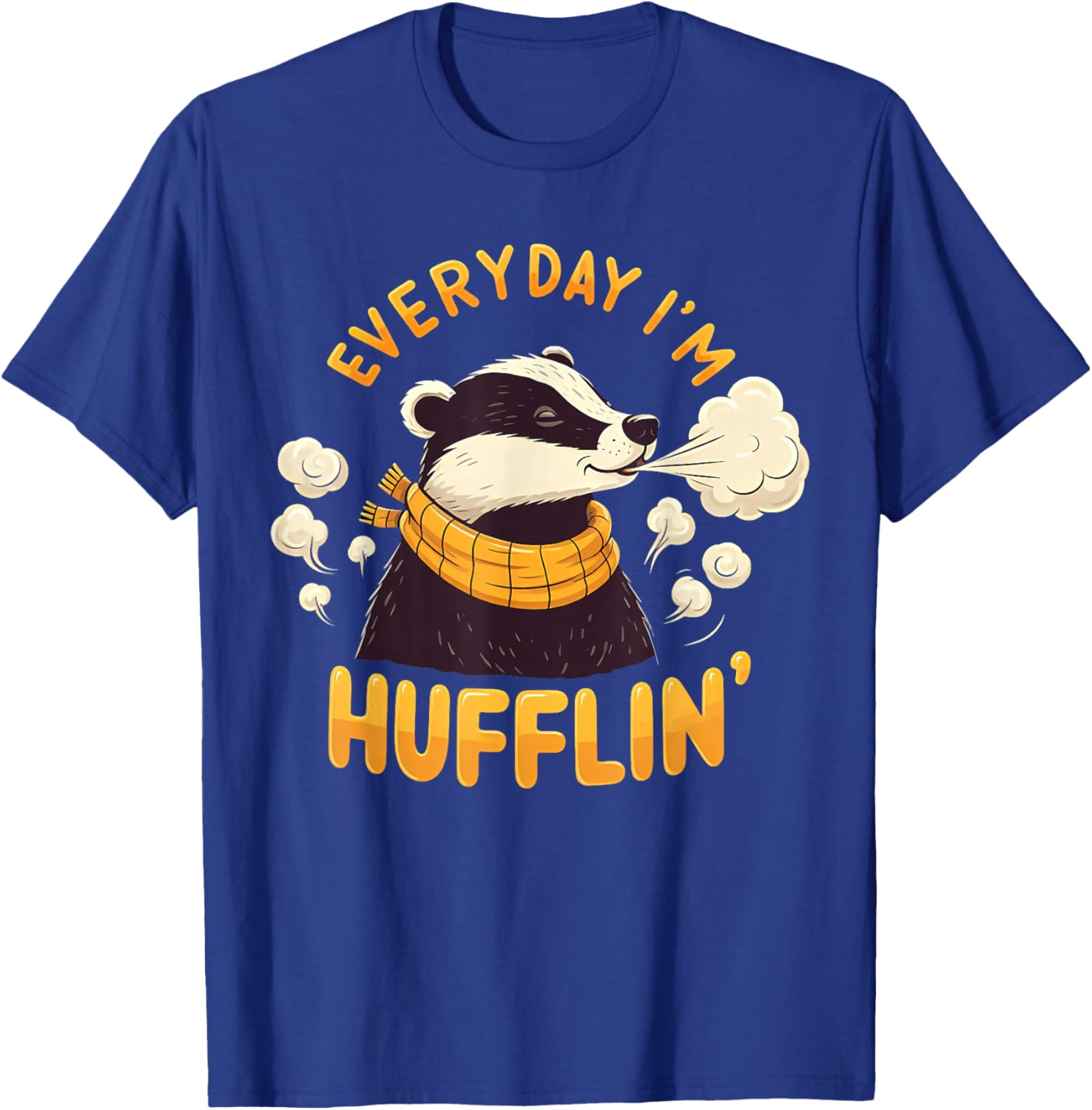 Everyday I'm Hufflin' Huffle Puff Funny Honey Badger Animal T-Shirt - T-Shirt | Royal