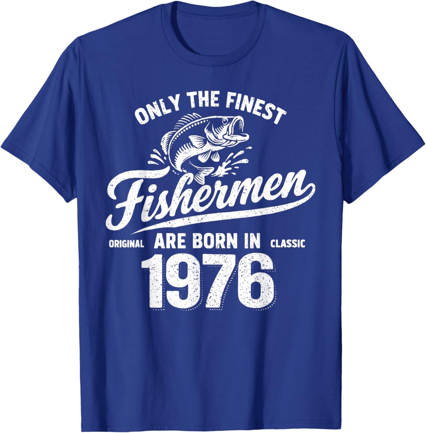 Funny Fishing Fishermen are Born in 1976 Dad 50th Birthday T-Shirt - T-Shirt | Royal