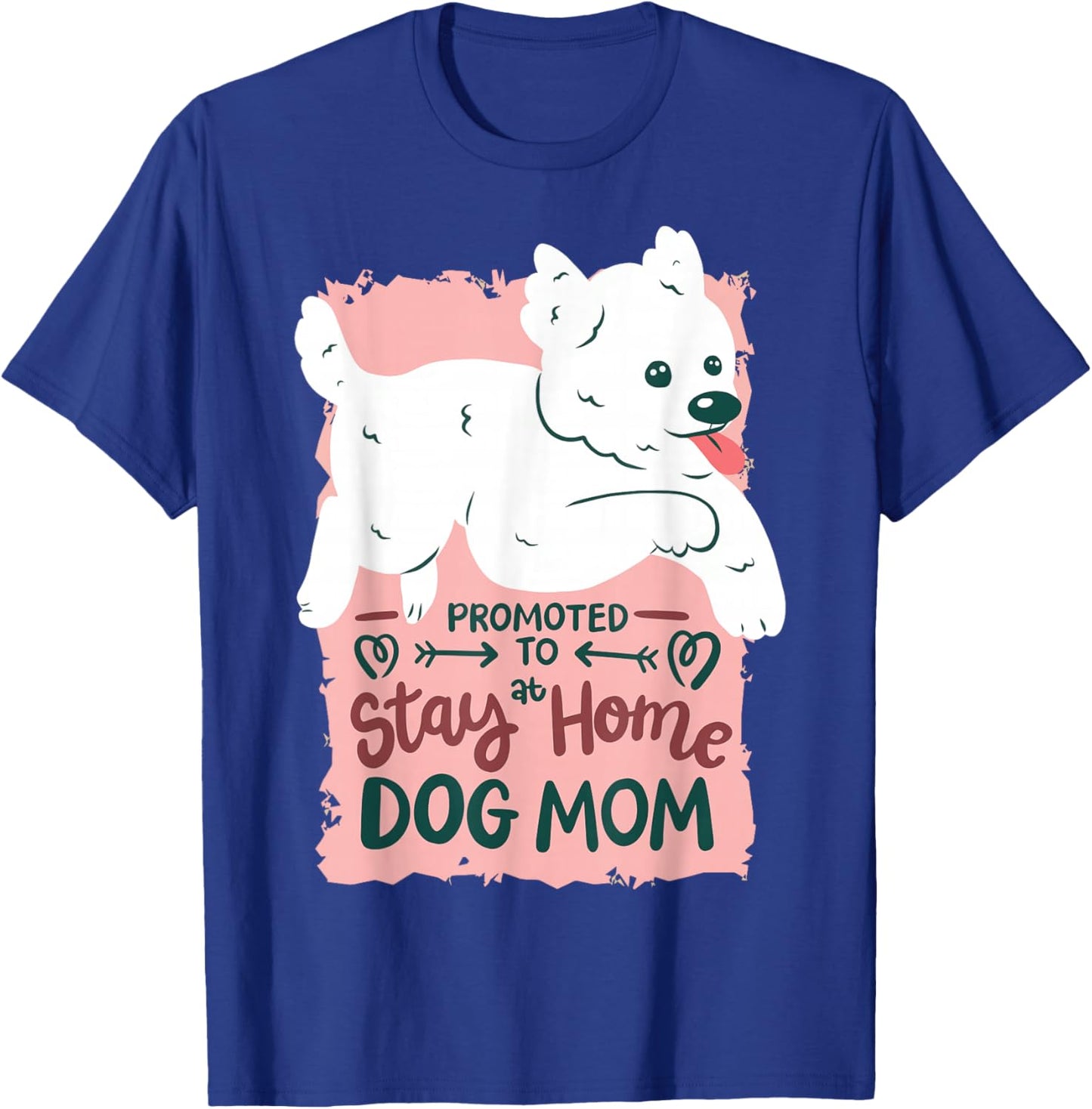 Promoted To Stay At Home Dog Mom T-Shirt - T-Shirt | Royal