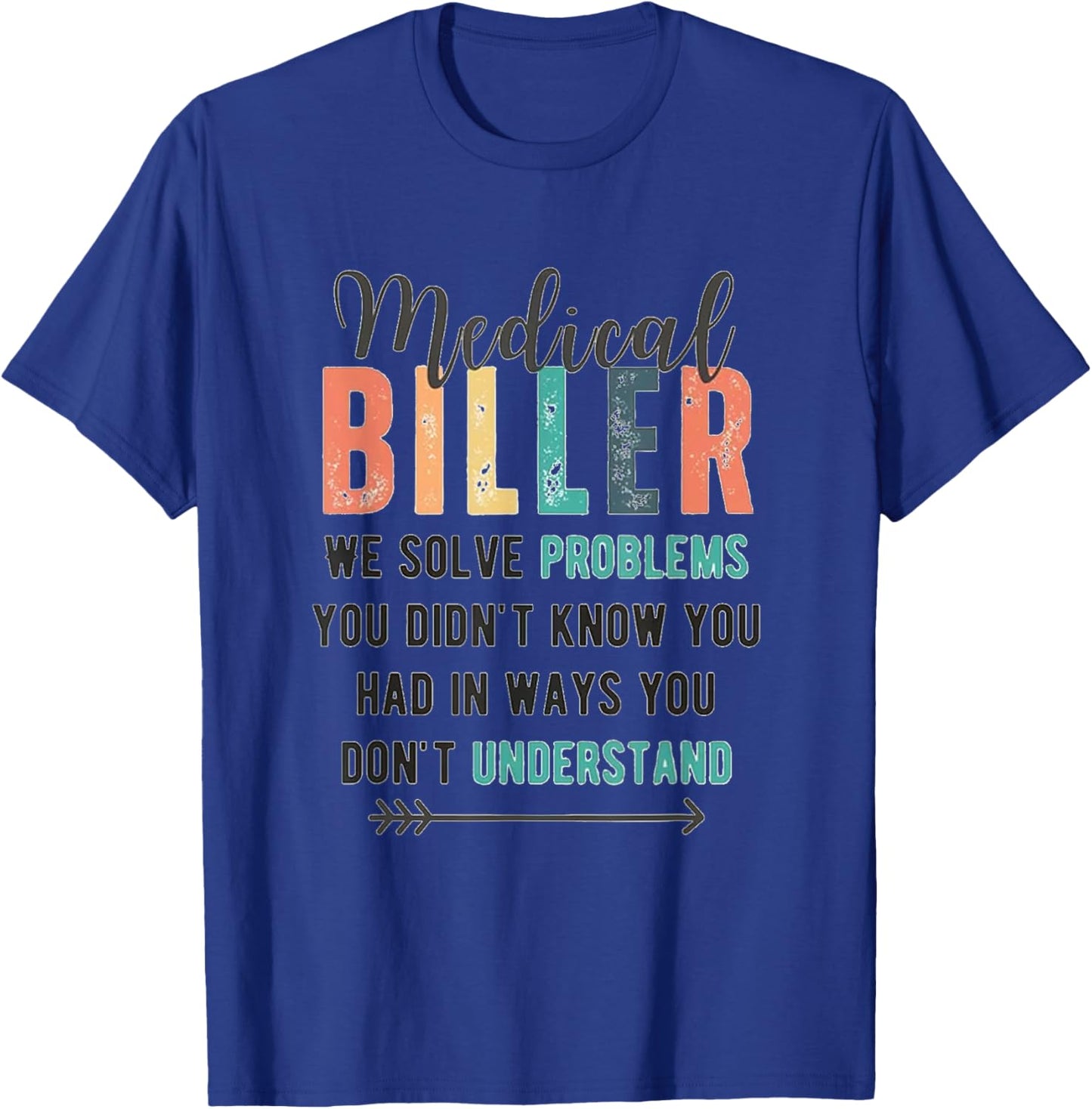 Medical Biller Shirt, medical billing, coworker gift, medica T-Shirt - T-Shirt | Royal