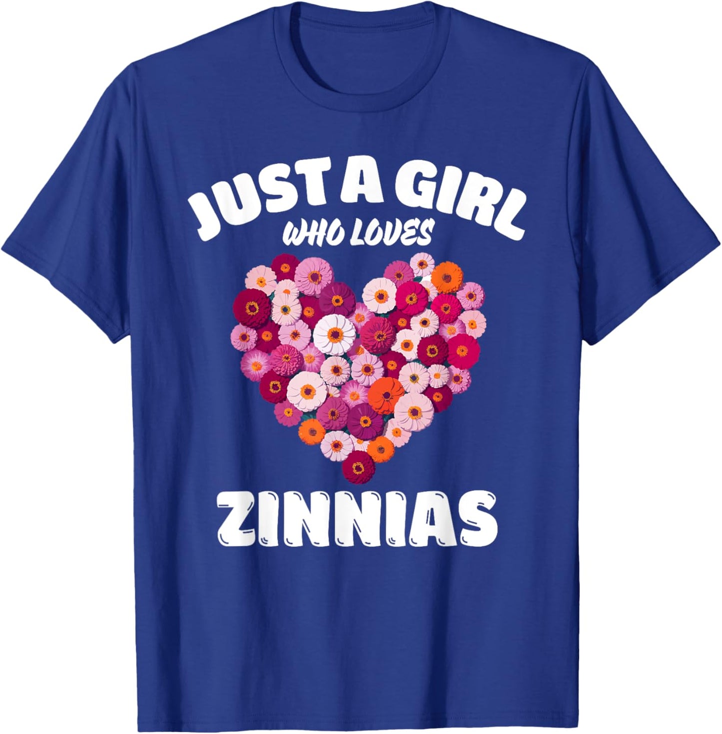 Just A Girl Who Loves Zinnias, Zinnia Flowers Lover T-Shirt - T-Shirt | Royal