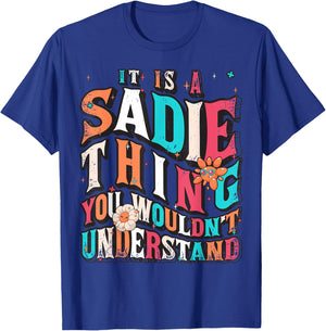 It's Sadie Thing You Wouldn't Understand, Sadie Groovy T-Shirt - T-Shirt | Royal