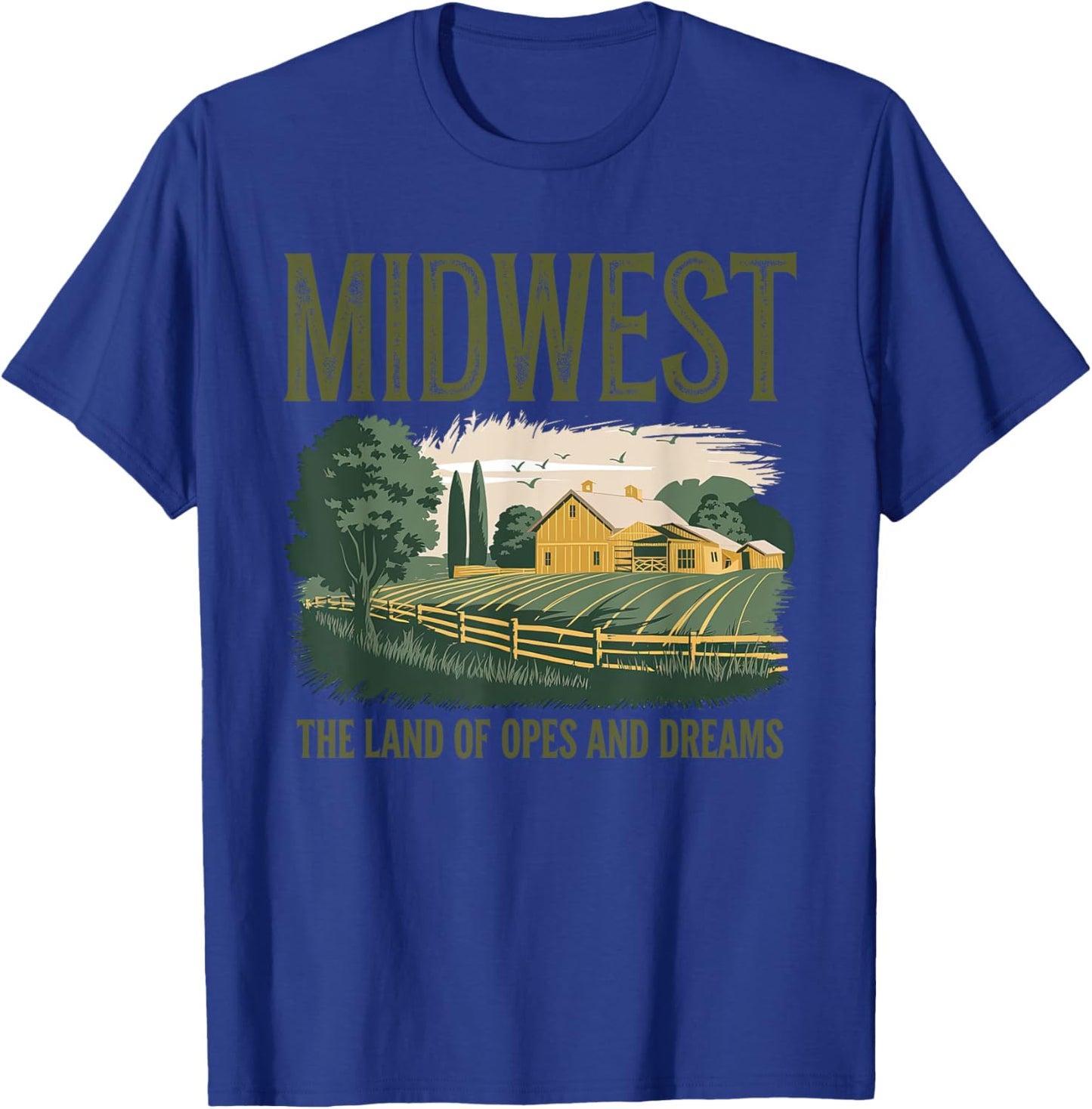 Funny Saying Midwest Land Of Opes And Dreams T-Shirt - T-Shirt | Royal