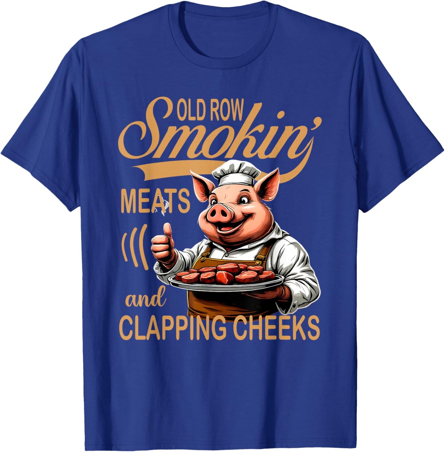 Funny Old Row Smokin' Meats and Clapping Cheeks T-Shirt - T-Shirt | Royal